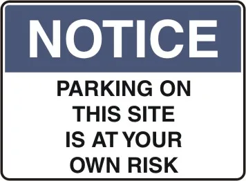 NT 10 — NOTICE - PARKING ON THIS SITE IS AT YOUR OWN RISK